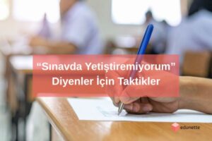 Sınavda Yetiştiremiyorum Diyenler İçin Taktikler