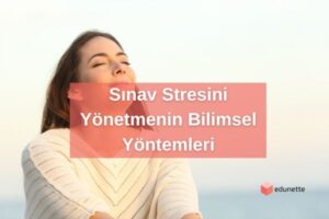 Sınav Stresini Yönetmenin Bilimsel Yöntemleri