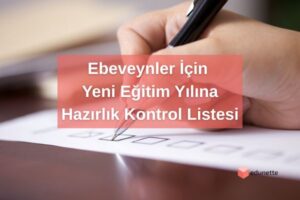 Ebeveynler İçin Yeni Eğitim Yılına Hazırlık Kontrol Listesi