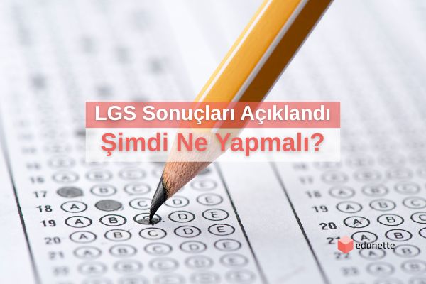 LGS Sonuçları Açıklandı: Şimdi Ne Yapmalı?