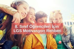 8. Sınıf Öğrencileri İçin LGS Motivasyon Rehberi