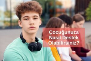 Sınav Yılında Veli Olmak: Çocuğunuza Nasıl Destek Olabilirsiniz?