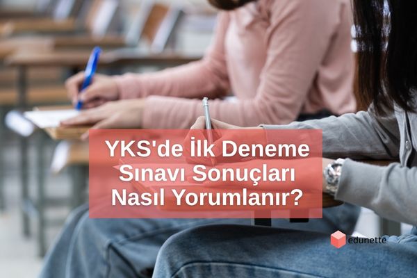 YKS'de İlk Deneme Sınavı Sonuçları Nasıl Yorumlanır?